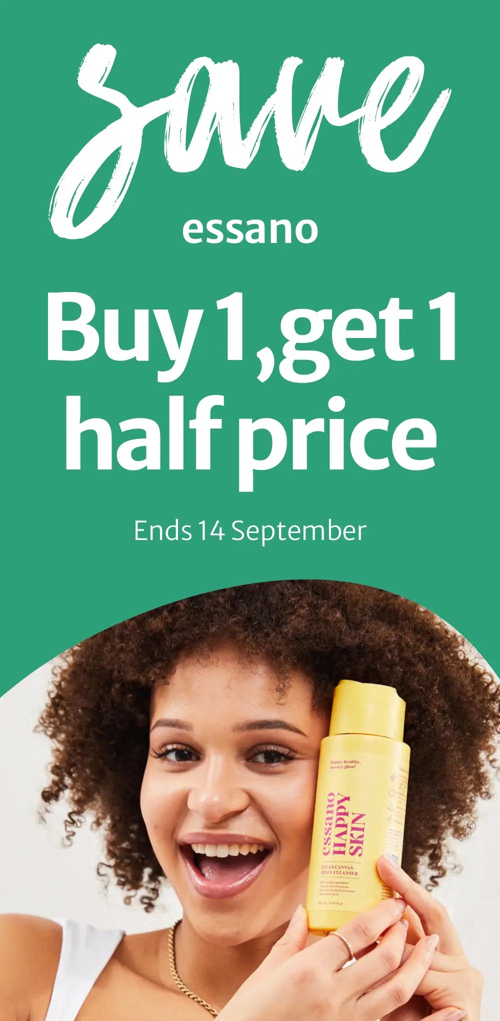 260831 essano Buy 1, get 1 half price